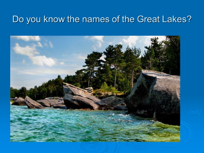 Do you know the names of the Great Lakes?